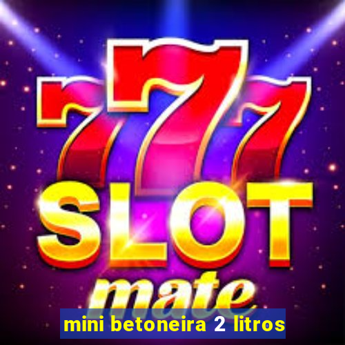 mini betoneira 2 litros